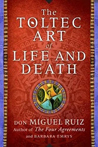 The Toltec At of Life and Death